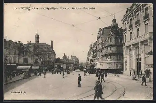 AK Troyes, Rue de la Republique, Place des Anciennes-Boucheries, Strassenbahn
