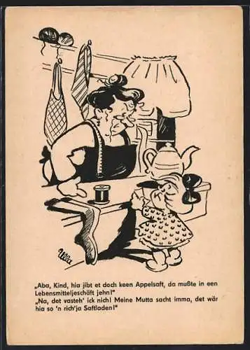 Künstler-AK Berliner Zeitung, Aba, Kind, hia jibt et doch keen Appelsaft, da musste in een Lebensmitteljeschäft jehn!