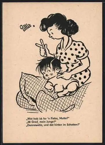 AK Mutter sagt Kind, dass er dem Thermometer nach 38° Fieber hätte, dieser Donnawetta, und det hinten im Schatten!
