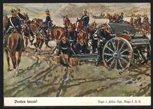 Künstler-AK Döbrich-Steglitz: Protzen heran!, Bayr.1 Feldart.-Regt, Bayr. I. A. K.