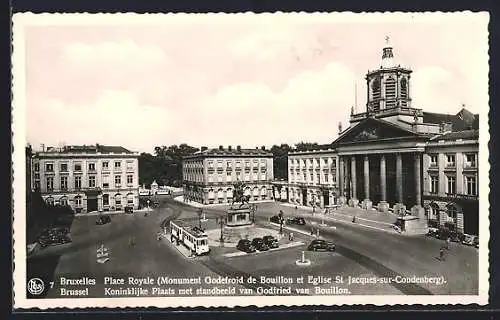 AK Bruxelles, Place Royale, Monument Godefroit de Bouillon et Eglise St. Jaques-sur-Coudenberg, Strassenbahn