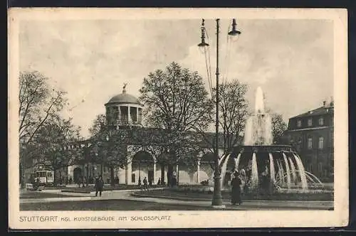 AK Stuttgart, Kgl. Kunstgebäude am Schlossplatz mit Springbrunnen und Strassenbahn