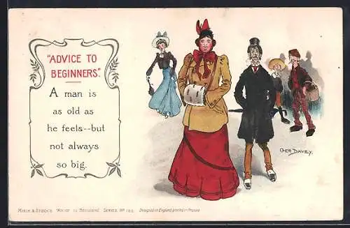 Künstler-AK sign. Geo. Davey: Advice to Beginners, A man is as old as he feels...