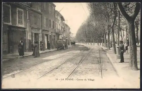 AK La Penne, Centre du Village avec lignes de tramway et passants