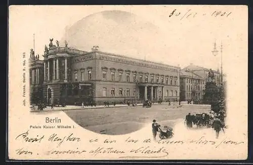 AK Berlin, Palais Kaiser Wilhelm I. mit Strassenpartie