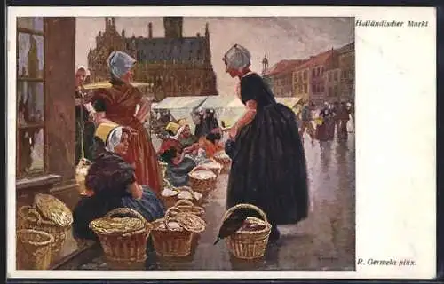 Künstler-AK sign.: R. Germela: Holländischer Markttag
