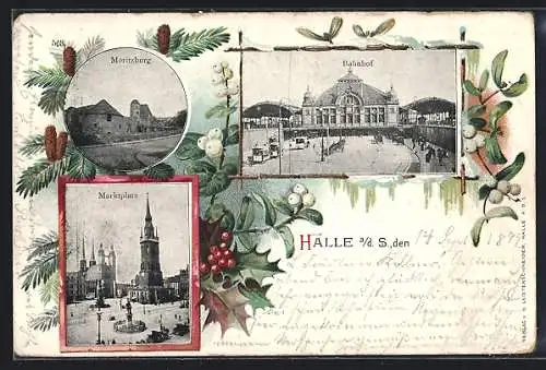 Lithographie Halle a. Saale, Bahnhof mit Strassenbahnen, Marktplatz, Moritzburg, Mistel- u. Tannenzweige