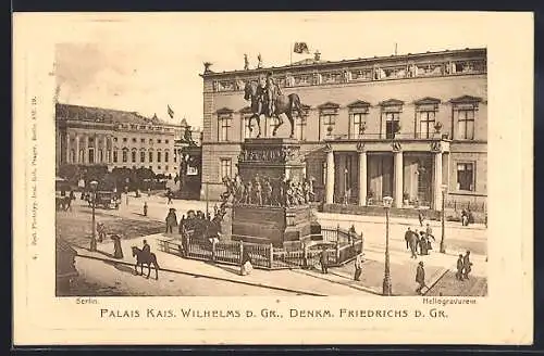 AK Berlin, Blick auf das Palais Kais. Wilhelms d. Grossen, Denkmal Friedrich d. Grossen