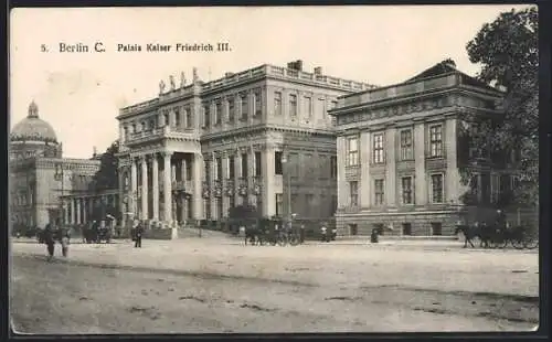 AK Berlin, Palais Kaiser Friedrich III. mit Kutschen