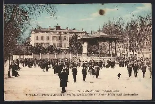 AK Toulon, Place d`Armes et Préfecture Maritime avec foule et kiosque