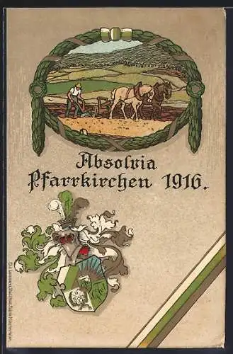 Künstler-AK Pfarrkirchen, Absolvia 1916, Pflügender Bauer im Ehrenkranz, Wappen, Banderole