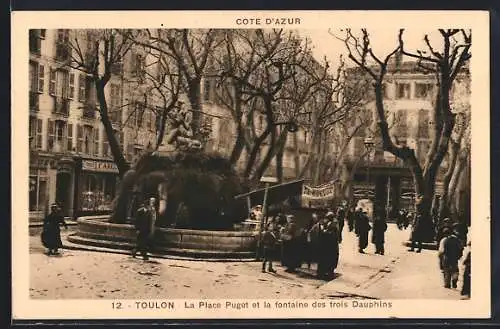 AK Toulon, La Place Puget et la fontaine des trois Dauphins