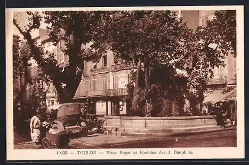 AK Toulon, Place Puget et Fontaine des 3 Dauphins