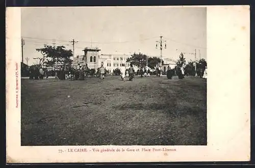 AK Caire, Vue générale de la Gare et Place Pont-Limoun, Bahnhof