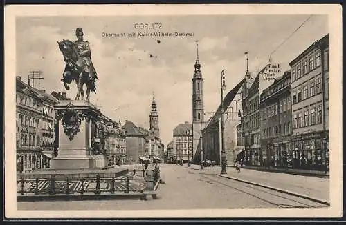 AK Görlitz, Obermarkt mit Geschäften und Kaiser-Wilhelm-Denkmal