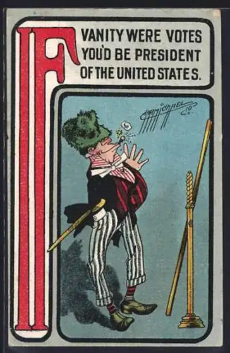 Künstler-AK sign. Charmichael: If vanity were votes you`d be president of the United States