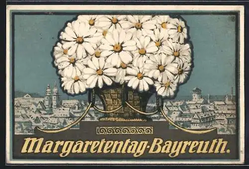 Künstler-AK Bayreuth, Blick auf den Ort mit Margatenstrauss, Blumentag der Margarete