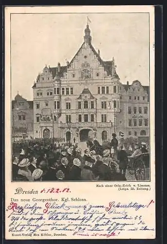 Künstler-AK Dresden, Neues Georgenthor, Kgl. Schloss, Versammlung mit hohem Besuch