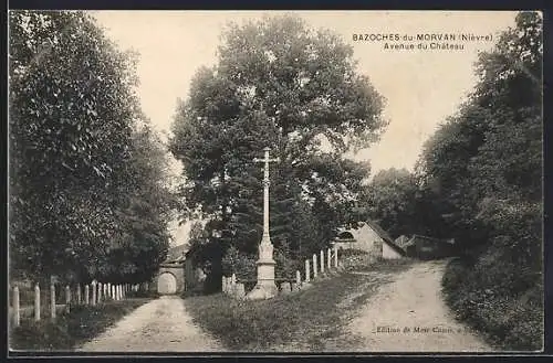 AK Bazoches-du-Morvan, Avenue du Château et croix monumentale