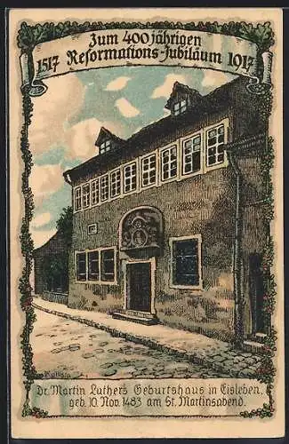 Künstler-AK Kallista: Dr. Martin Luther`s Geburtshaus in Eisleben, 400-jähriges Reformations-Jubiläum 1917