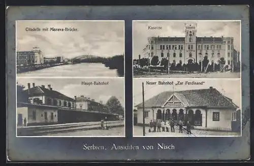 AK Nisch, Haupt-Bahnhof, Zitadelle mit Morava-Brücke, Kaserne, Neuer Bahnhof Zar Ferdinand
