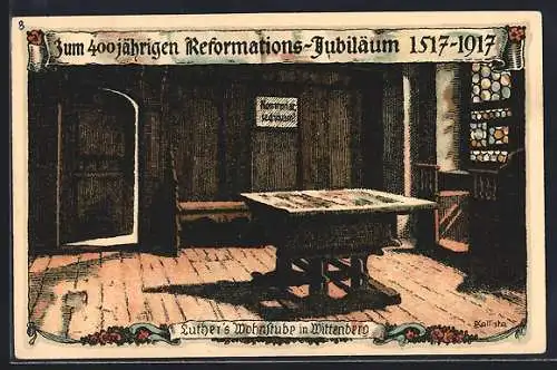 Künstler-AK Kallista: Martin Luther`s Wohnstube in Witenberg, 400-jähriges Reformations-Jubiläum 1917