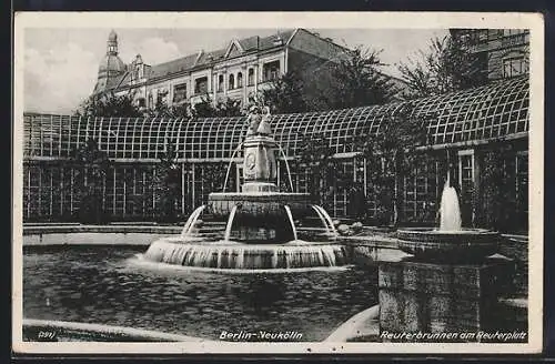 AK Berlin-Neukölln, Reuterbrunnen am Reuterplatz