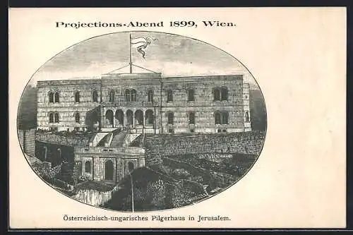 Künstler-AK Jerusalem, Österreichisch-ungarisches Pilgerhaus, Wien, Projections-Abend 1899