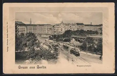 AK Berlin-Kreuzberg, Wassertorbrücke aus der Vogelschau, Strassenbahn