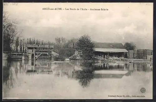 AK Arcis-sur-Aube, Les Bords de l`Aube, Ancienne Scierie