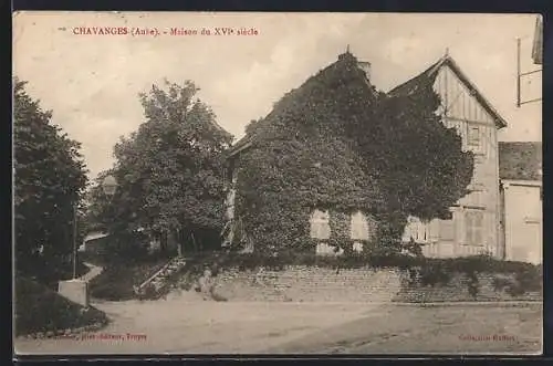 AK Chavanges, Maison du XVIe siècle entourée de verdure