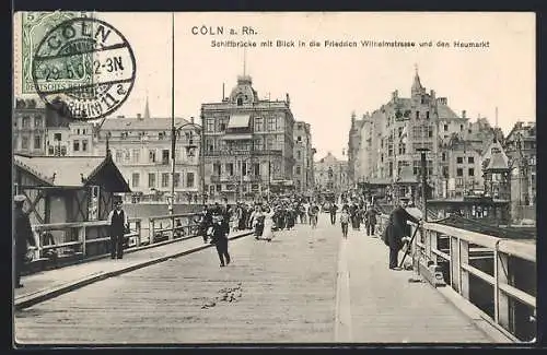 AK Cöln a. Rh., Schiffbrücke mit Blick in die Friedrich Wilhelmstrasse und den Heumarkt