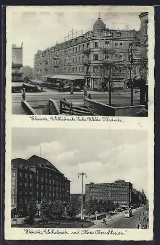 AK Gleiwitz, Wilhelmstr. Ecke Wilde Klodnitz, Wilhelmstr. mit Haus Oberschlesien u. Strassenbahn