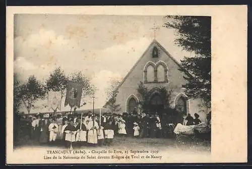 AK Trancault, Chapelle St-Evre, 15 Septembre 1909, lieu de naissance du Saint devenu évêque de Toul et Nancy