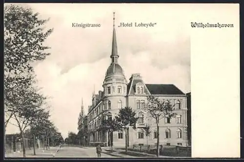 AK Wilhelmshaven, Hotel Loheyde in der Königstrasse
