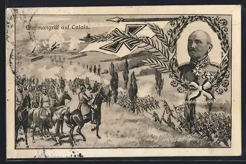 Künstler-AK Generaloberst von Kluck im Portrait und im Sturmangriff auf Calais