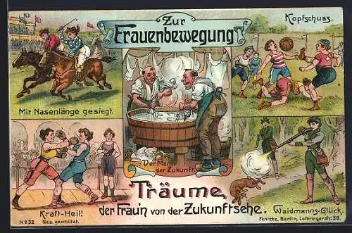 AK Träume der Frau`n von der Zukunftsehe, Mit Nasenlänge besiegt, Kraft-Heil!, Der Mann der Zukunft, Emanzipation