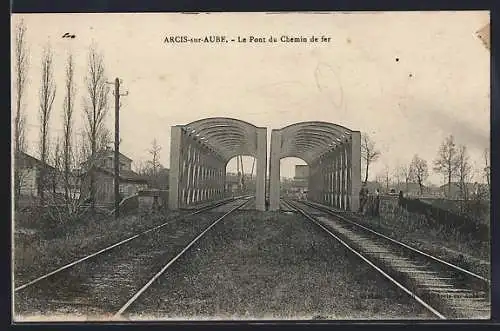 AK Arcis-sur-Aube, Le Pont du Chemin de fer