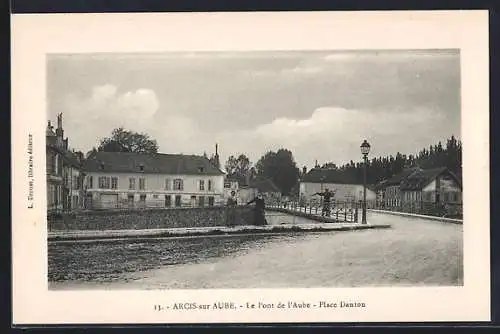 AK Arcis-sur-Aube, le Pont de l`Aube, Place Danton