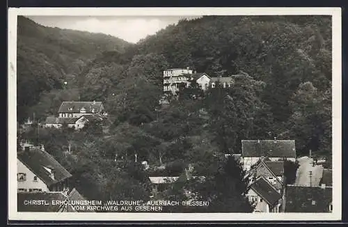 AK Auerbach /Hessen, Christl. Erholungsheim Waldruhe vom Kirchweg aus gesehen