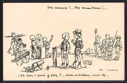 Künstler-AK Francisque Poulbot: Eh ben! vous y êtes?...mes artilleurs sont là, Französische Kinder als Soldaten