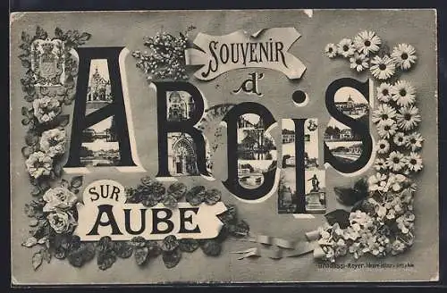 AK Arcis-sur-Aube, Souvenir illustré avec fleurs et scènes locales