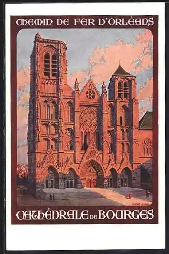 Künstler-AK Chemin de Fer d`Orléans, Cathédrale de Bourges, Kirche