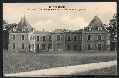 AK Pont-sur-Seine, Le Château de M. Casimir-Perier, ancien Président de la République