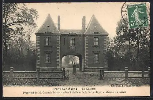 AK Pont-sur-Seine, Le Château, Maison du Garde, propriété de M. Casimir Périer, ancien Président de la République
