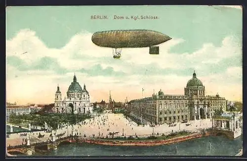 AK Berlin, Dom und Königliches Schloss mit Luftschiff