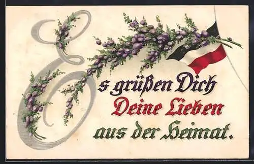 AK Es grüssen Dich Deine Lieben aus der Heimat, Blumen und deutsche Fahne