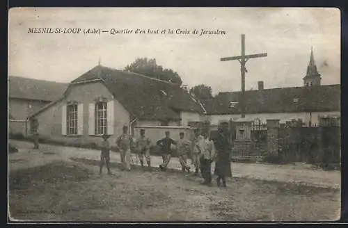 AK Mesnil-Saint-Loup, Quartier d`en haut et la Croix de Jerusalem
