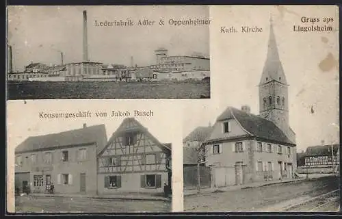 AK Lingolsheim, Lederfabrik Adler & Oppenheimer, Konsumgeschäft Jakob Busch, Kath. Kirche