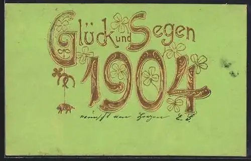 Präge-AK Jahreszahl 1904 in Gold mit Kleeblättern und Schwein, Glück und Segen 1904